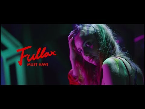 Fullax - Must have (Official Video)