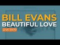 Bill Evans - Beautiful Love (Live 1979) (Official Audio)