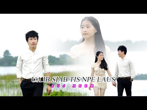 Ua ib siab tis npe laus - nuj xeem - nkauj tawm tshiab