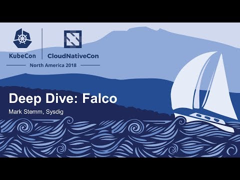 Deep Dive: Falco - Mark Stemm, Sysdig