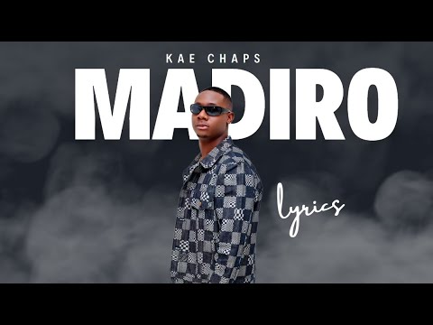 Kae Chaps - Madiro (Lyrics)
