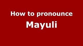 How to pronounce Mayuli