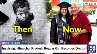 Inspiring: Himachal Pradesh Beggar Girl Becomes Doctor!