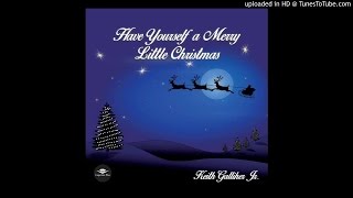 Have Yourself a Merry Little Christmas by Keith Galliher, Jr