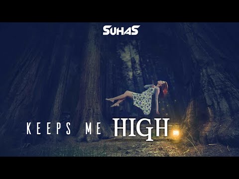 SUHAS - Keeps me high