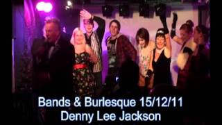 Denny Lee Jackson 15th Dec 2011 The Vic Swindon Bands & Burlesque