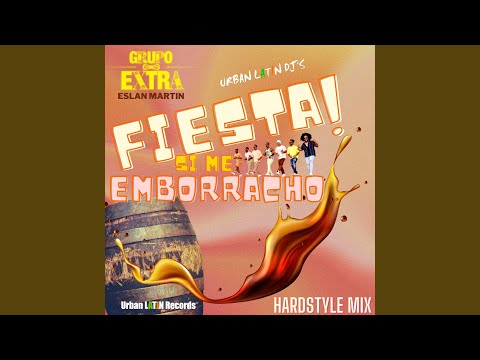 Fiesta! Si Me Emborracho (Hardstyle Version)