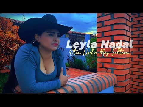 Leyla Nadal - Otra Noche Más Soltera (Video Oficial)