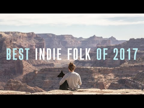 Best Indie Folk of 2017 Video