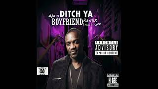 Akon Ditch Ya Boyfriend (Remix By H Gee)
