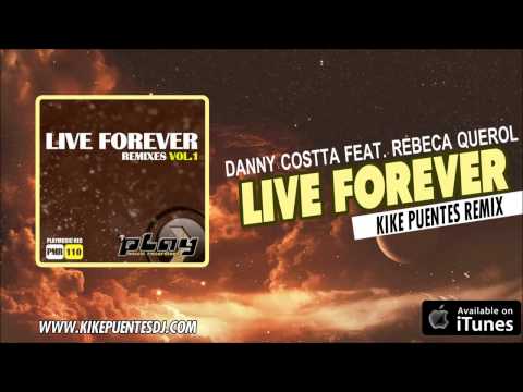 Danny Costta ft. Rebeca Querol - Live Forever (Kike Puentes Remix)
