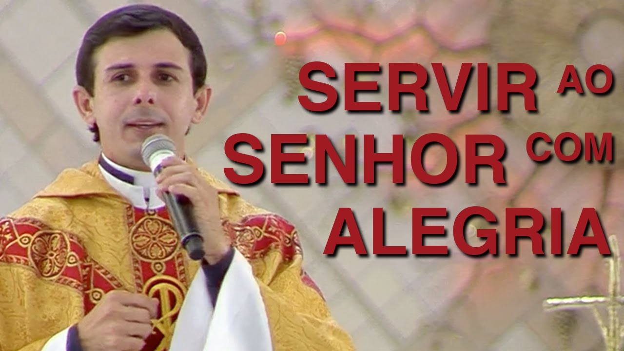 Servir ao Senhor com alegria - Padre Diniz Bezerra