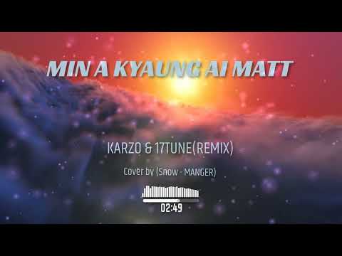Min A Kyaung Ai Matt (KARZO & 17 Tune   Remix)Cover by Snow-Manger
