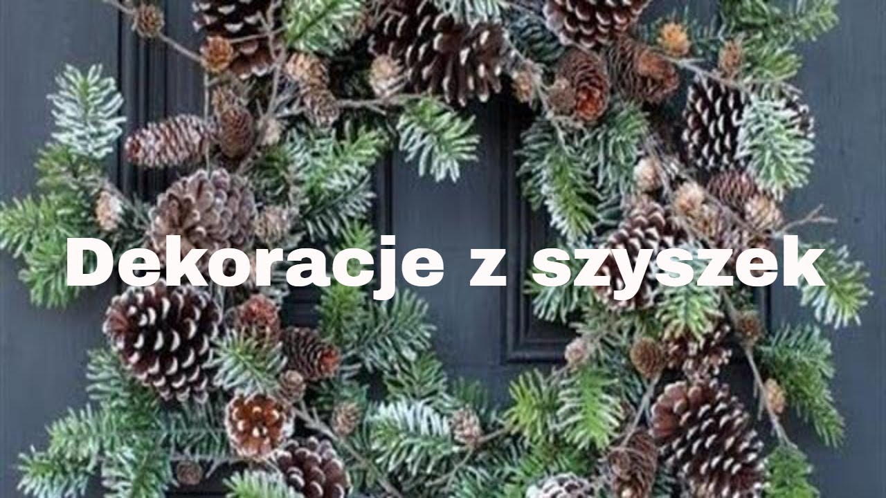 DEKORACJE Z SZYSZEK NA ŚWIĘTA | SZYSZKI POMYSŁY | ŚWIĄTECZNE NATURALNE DEKORACJE | INSPIRACJE