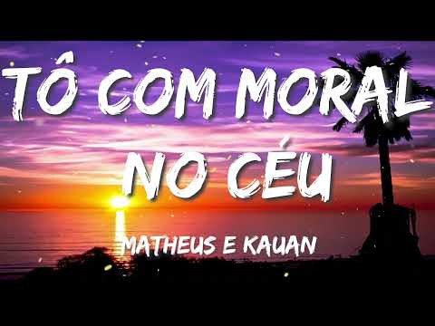 Matheus e Kauan - Tô Com Moral No Céu (Letras)