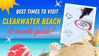 The BEST (and WORST!) times to visit Clearwater Beach - a 12 month guide!