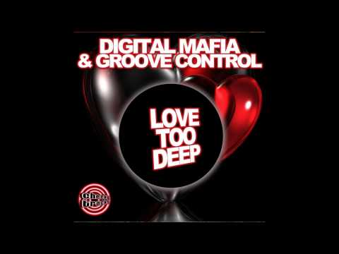 Groove Control, Digital Mafia - Love Too Deep (Original Mix) [Cheeky Tracks]