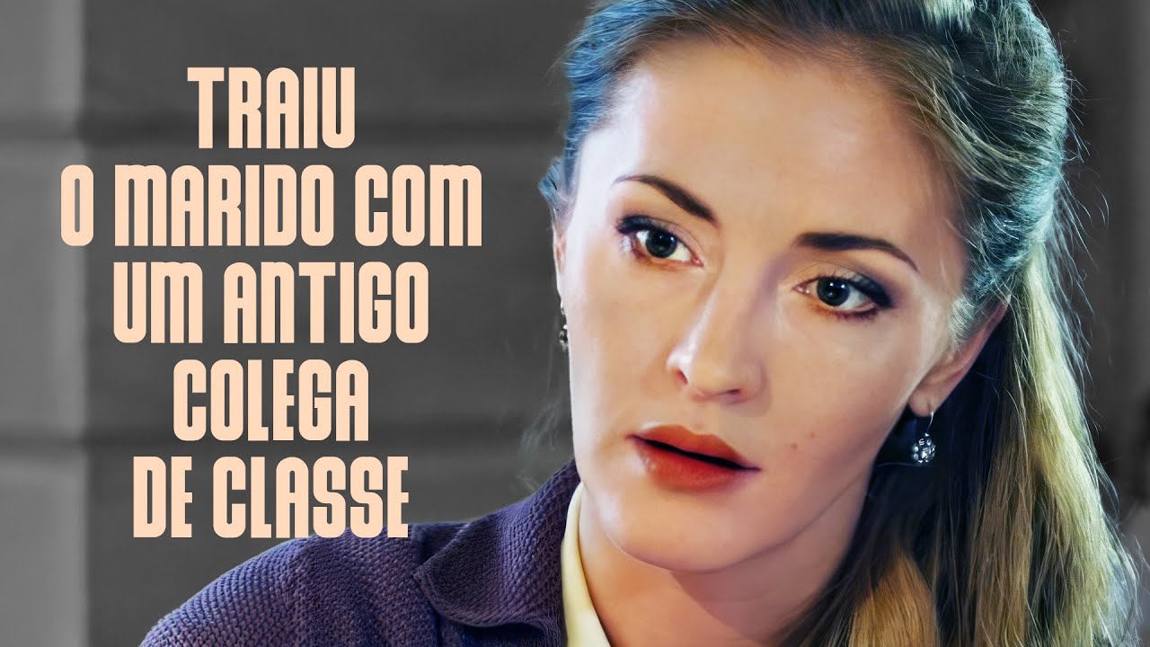 Traiu o marido com um antigo colega de classe| Filme dublado completo | Filme romântico em Português