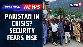 Pakistan Security Crisis: Rising Multi-Front Threats Spark Civil Unrest Fears Across Nation | News18