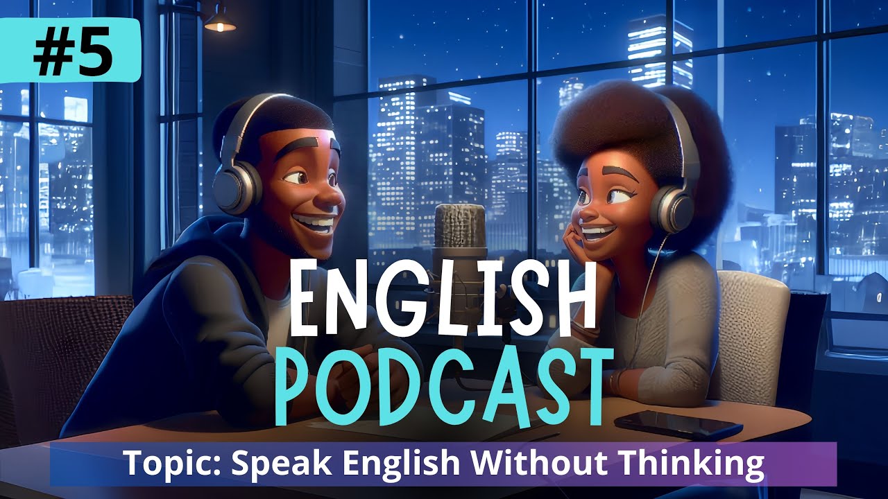 STOP TRANSLATING In Your Mind When Speaking English | English Podcast for Listening - Eps. 5
