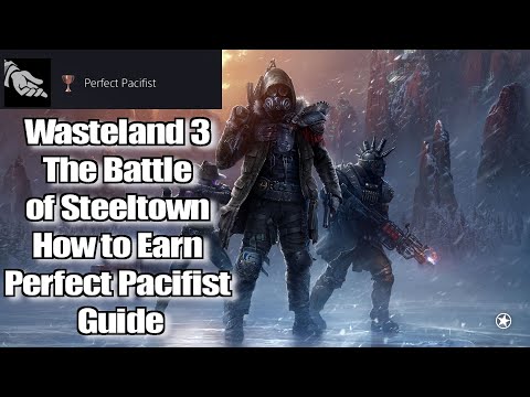 Wasteland 3 The Battle of Steeltown How to Earn Perfect Pacifist Guide