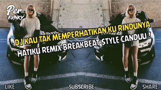 Download lagu DJ KAU TAK MEMPERHATIKAN KU RINDUNYA HATIKU REMIX BREAKBEAT MERIANG VIRAL TIKTOK 2025 STYLE CANDUU❗ mp3