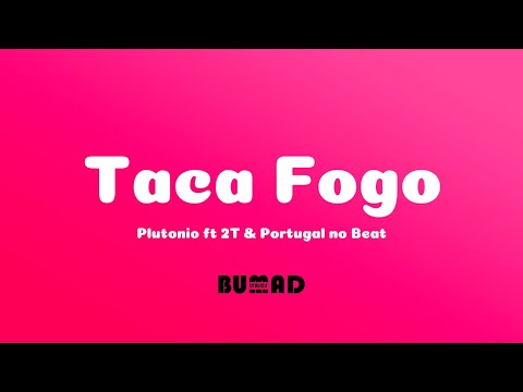 Taca Fogo  -  Plutonio ft 2T & Portugal no Beat