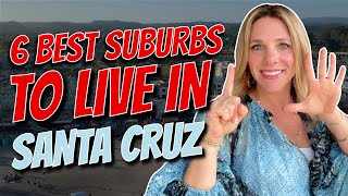 Top 6 Santa Cruz Suburbs: Find Your Perfect Neighborhood!