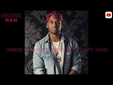 Preme ft. PARTYNEXTDOOR - Can't Hang