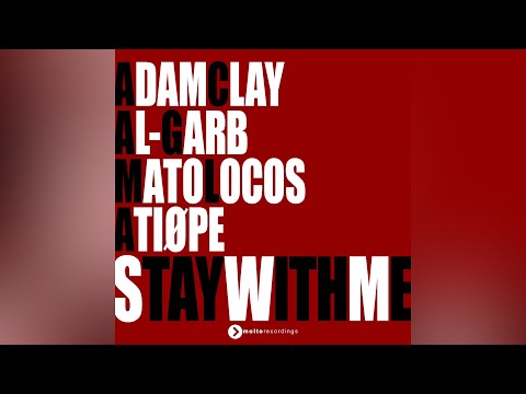 Adam Clay, AL-GARB, MaTo Locos, ATIØPE - Stay With Me (Edit Mix)