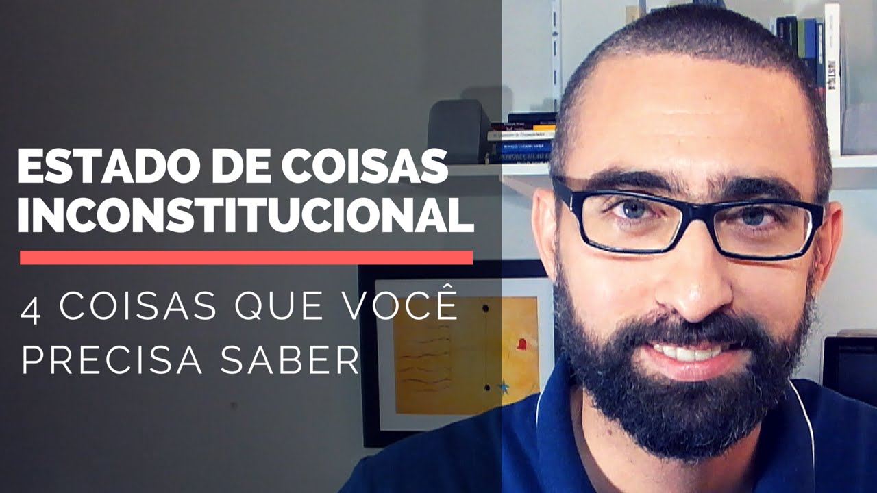Estado de Coisas Inconstitucional: 4 coisas que você precisa saber