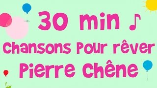 Pierre Chêne - 30 min de musique - Chansons pour rêver