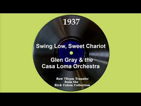 1937 Glen Gray Casa Loma - Swing Low, Sweet Chariot