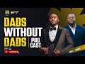 Dads Without Dads Ep 13 Magnate Dad S Blessings Making Millions Wane Destiny Helper 1xBet