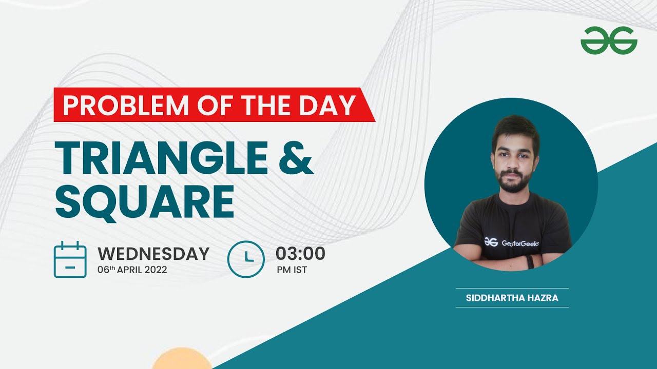 Triangle and Square | Problem of the day: 05/04/22 | Siddharth Hazra