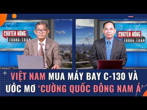 Việt Nam mua máy bay C-130 và ước mơ ‘cường quốc Đông Nam Á’