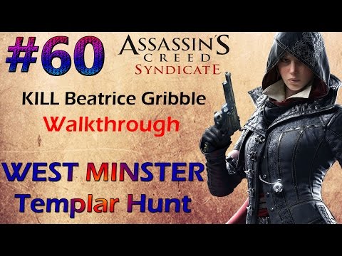 Assassin's Creed Syndicate WEST MINSTER Templar Hunt KILL Beatrice Gribble Walkthrough