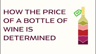 How the Price of a Bottle of Wine is Determined: Cost of grapes, packaging, and shipping affect wine