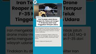 Iran Klaim Bantai Drone MQ-9 AS & Buat F-35 Lari, IRGC: Kami Punya Hak Balas Setiap Pelanggaran