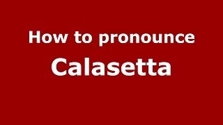 How to pronounce Calasetta