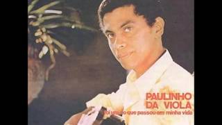 Paulinho da Viola - Foi Um Rio que Passou em Minha Vida