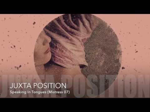 Juxta Position - Speaking In Tongues (Mistress Recordings 07)