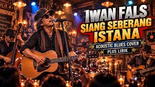 Download lagu Iwan Fals - Siang Seberang Istana | Acoustic Blues Cover   Lirik | Teman Santai & Ngopi mp3