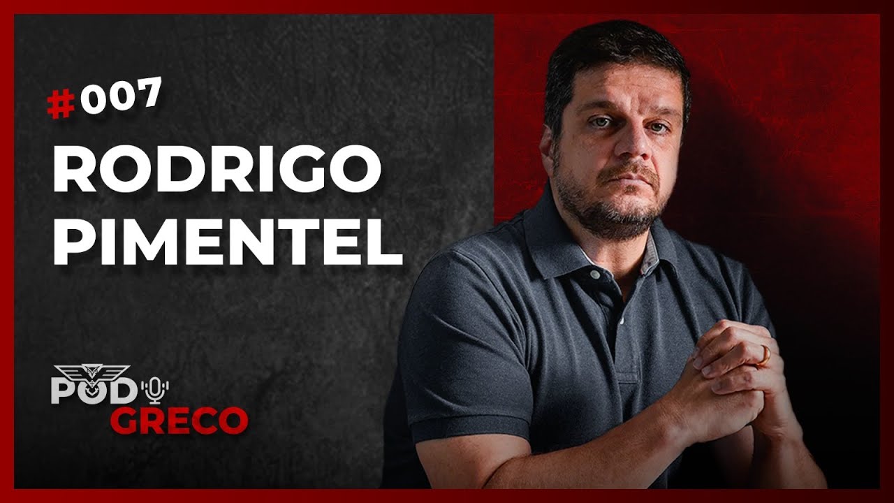 Rodrigo Pimentel no Pod Greco #007