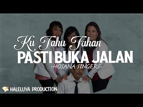 Ku Tahu Tuhan Pasti Buka Jalan Medley - Hosana Singers | Lirik Lagu