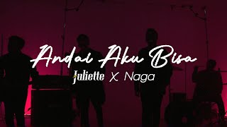 Download lagu JULIETTE X NAGA - Andai Aku Bisa |   mp3