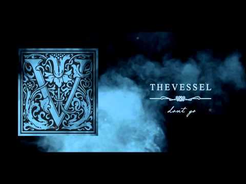 The Vessel - Don't Go