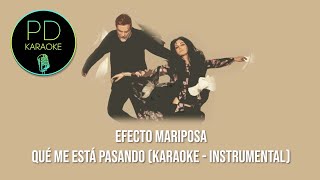 Efecto Mariposa - Qué Me Está Pasando (Karaoke - Instrumental)