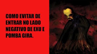 Como não entrar no lado negativo de Exu e Pomba Gira.