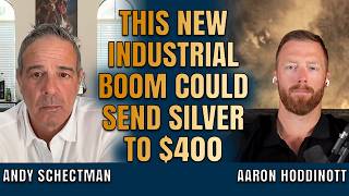  Silver’s Next Industrial Boom Could Send Prices to $400 | Aaron Hoddinott & Andy Schectman